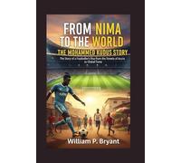 FROM NIMA TO THE WORLD: THE MOHAMMED KUDUS STORY: The Story of a Footballer’s Rise from the Streets of Accra to Global Fame