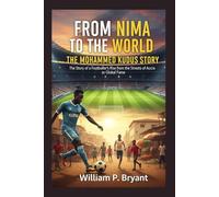 FROM NIMA TO THE WORLD: THE MOHAMMED KUDUS STORY: The Story of a Footballer’s Rise from the Streets of Accra to Global Fame