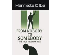 From Nobody To Somebody: The True Nigerian Rise
