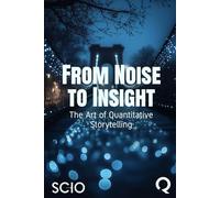 From Noise to Insight: The Art of Quantitative Storytelling