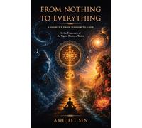 From Nothing to Everything - A Journey From Wisdom to Love