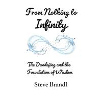 From Nothing to Infinity: The Daodejing and the Foundation of Wisdom