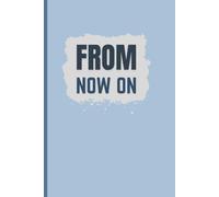 FROM NOW ON: JOURNAL