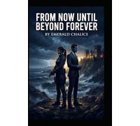 From Now Until Beyond Forever