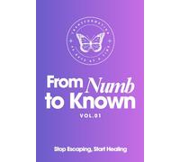 From Numb to Known: Stop Escaping, Start Healing
