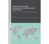 From NWICO to WSIS: 30 Years of Communication Geopolitics: Actors and Flows, Structures and Divides