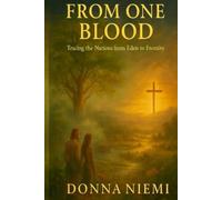 From One Blood: Tracing the Nations from Eden to Eternity
