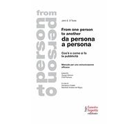 From one person to another. Da persona a persona. Cos'è e come si fa la pubblicità. Manuale per una comunicazione efficace