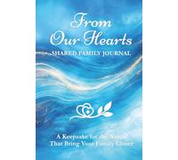 From Our Hearts: Shared Family Journal: A Keepsake for the Words That Bring Your Family Closer