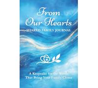 From Our Hearts: Shared Family Journal: A Keepsake for the Words That Bring Your Family Closer