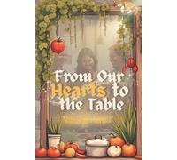 From Our Hearts to the Table: A Legacy recipe journal of family, flavor, and love