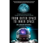 From Outer Space to Inner Space: An Apollo Astronaut's Journey Through the Material and Mystical Worlds