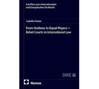 From Outlaws to Equal Players - Rebel Courts in International Law: 82
