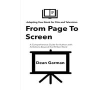 From Page To Screen: Mastering the Art of Book Adaptation for Film and Television (A Comprehensive Guide for Authors with Ambitions Beyond the Written Word): 5