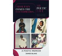 From Pain Comes The Best Inspiration.. My Poetic Life: A Poetic Memoir