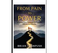 From Pain to Power: Empowerment Strategies for Families Affected by Addiction