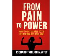 From Pain to Power: How to Dismantle Toxic Relationships and Rise
