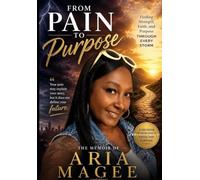 From Pain to Purpose: "The Aria Magee Memoir"