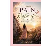 From Pain to Restoration: Turning Brokeness into strength and purpose