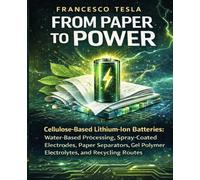 From Paper to Power: Cellulose-Based Lithium-Ion Batteries with Water-Based Processing, Spray-Coated Electrodes, Paper Separators, Gel Polymer Electrolytes and Recycling Routes