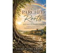 From Parched Roots: Past Pain to Present Power