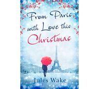 From Paris With Love This Christmas: A heartwarming and uplifting Christmas romance