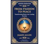 From Passion to Peace: Transforming Desire into Lasting Serenity: 73
