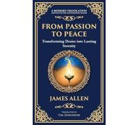 From Passion to Peace: Transforming Desire into Lasting Serenity (Deluxe Hardbound Edition)