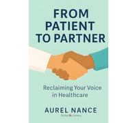 From Patient To Partner: Reclaiming your voice in healthcare