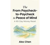 From Paycheck-to-Paycheck to Peace of Mind: A 90-Day Money Reset