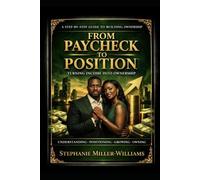 FROM PAYCHECK TO POSITION: Turning Income Into Ownership