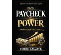 From Paycheck To Power: A Practical Guide To Financial Literacy