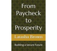 From Paycheck to Prosperity: Building a Secure Future