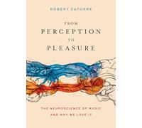 From Perception to Pleasure: The Neuroscience of Music and Why We Love It
