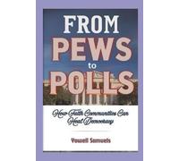 From Pews to Polls: How Faith Communities Can Heal Democracy