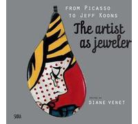 From Picasso to Jeff Koons. The artis as jeweler. Ediz. illustrata - Venet...