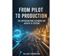 From Pilot to Production: The Infrastructure Playbook for Agentic AI Systems
