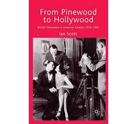 From Pinewood to Hollywood: British Filmmakers in American Cinema, 1910-1969