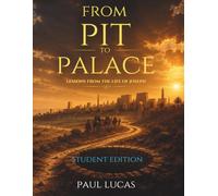 From Pit to Palace: Lessons from the Life of Joseph (Student Edition)