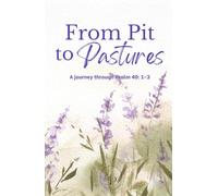 From Pit to Pastures: A journey through Psalm 40: 1-3