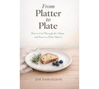 From Platter to Plate: How to Cut Through the Chaos and Focus on What Matters