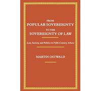 From Popular Sovereignty to the Sovereignty of Law: Law, Society, and Politics in Fifth-Century Athens