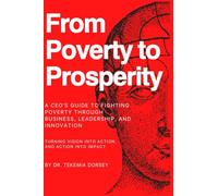 From Poverty To Prosperity: A CEO’s Guide to Fighting Poverty Through Business, Leadership, and Innovation