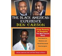 From Poverty to Purpose, The Ben Carson Story. Role Model for Medicine & World-Renowned Neurosurgeon