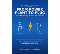 FROM POWER PLANT TO PLUG: How Electricity Powers Your World