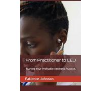 From Practitioner to CEO: Starting Your Profitable Aesthetic Practice.