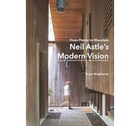 From Prairie to Mountain - Neil Astle's Modern Vision: Regional Architecture Rooted in Nature and Rationality