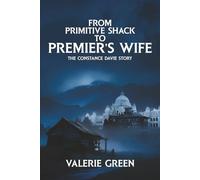From Primitive Shack to Premier’s Wife: The Constance Davie Story