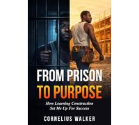 From Prison To Purpose: How Learning Construction Set Me Up For Success