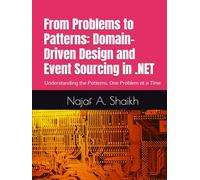 From Problems to Patterns: Domain-Driven Design and Event Sourcing in .NET: Understanding the Patterns, One Problem at a Time